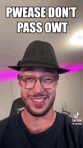 A Man Wearing Glasses And A Hat Says Pwease Don T Pass Owt GIF