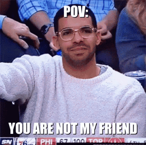 A Man Wearing Glasses And A White Sweater Says " You Are Not My Friend " In A Meme GIF