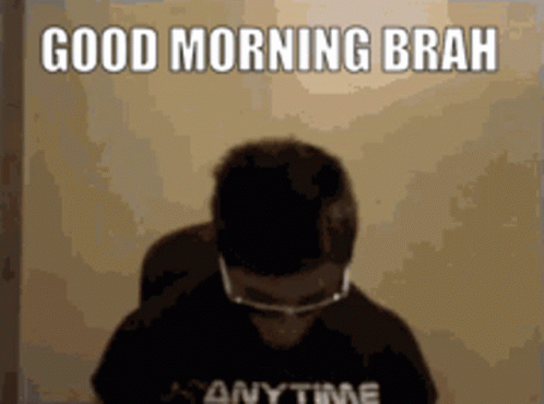 A Man Wearing Glasses And Headphones Says Good Morning Brah Anytime GIF