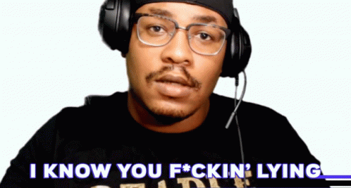 A Man Wearing Glasses And Headphones Says I Know You F * Cking Lying GIF