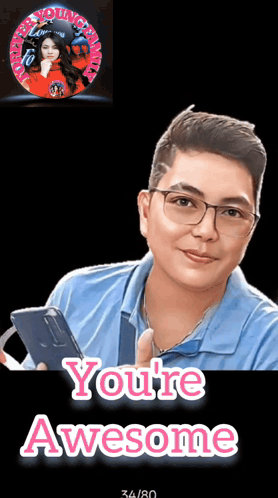 A Man Wearing Glasses Is Holding A Cell Phone And The Words You 'Re Awesome Are Below Him GIF