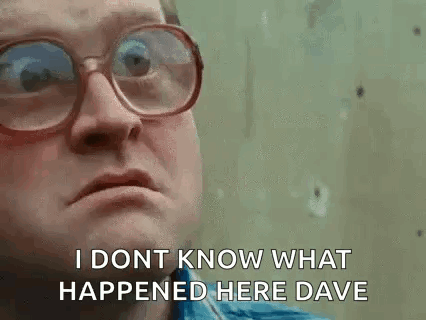 A Man Wearing Glasses Is Making A Funny Face And Says `` I Dont Know What Happened Here Dave '' . GIF