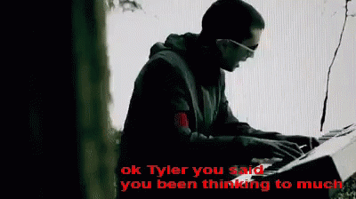 A Man Wearing Glasses Is Typing On A Keyboard With The Words " Ok Tyler You Said You Been Thinking To Much " Below Him GIF