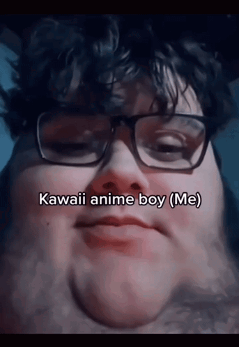 A Man Wearing Glasses Says " Kawaii Anime Boy ( Me ) " GIF