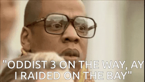 A Man Wearing Glasses Says " Oddist 3 On The Way , Ay I Raided On The Bay " GIF
