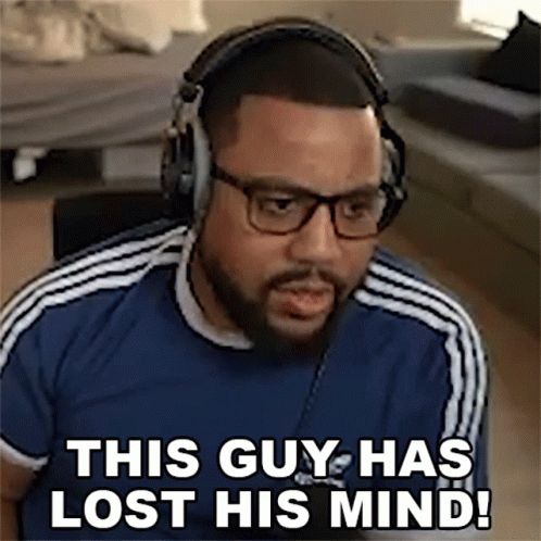 A Man Wearing Headphones And Glasses Is Saying This Guy Has Lost His Mind GIF
