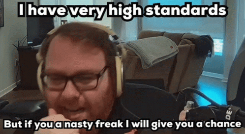 A Man Wearing Headphones And Glasses Says I Have Very High Standards GIF