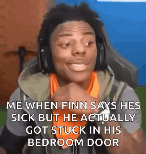 a man wearing headphones is making a funny face when finn says he is sick