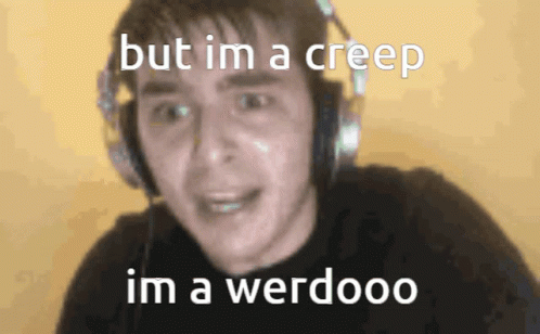 A Man Wearing Headphones Says " But Im A Creep Im A Werdooo " GIF