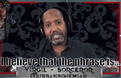 A Man Wearing Headphones Says " I Believe That The Phrase Is Virgil Sorceror " GIF