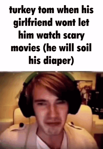 A Man Wearing Headphones With A Caption That Says Turkey Tom When His Girlfriend Wont Let Him Watch Scary Movies GIF