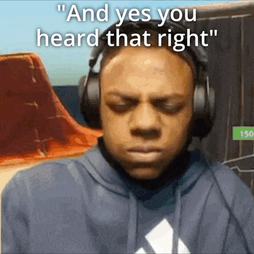 A Man Wearing Headphones With The Words " And Yes You Heard That Right " On The Bottom GIF
