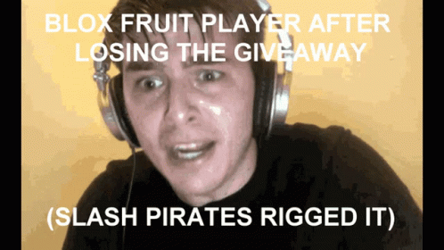 A Man Wearing Headphones With The Words Blox Fruit Player After Losing The Giveaway ( Slash Pirates Rigged It ) GIF