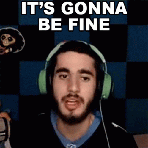 A Man Wearing Headphones With The Words " It 'S Gonna Be Fine " Above Him GIF