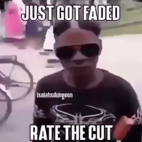 A Man Wearing Sunglasses And A Mask With The Words `` Just Got Faded Rate The Cut '' GIF