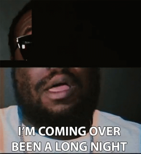 A Man Wearing Sunglasses And A White Shirt Says I 'M Coming Over Been A Long Night GIF