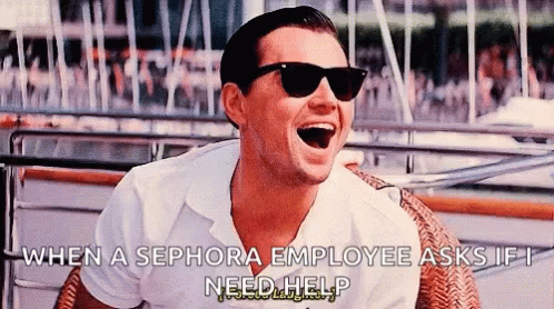 A Man Wearing Sunglasses Is Laughing With The Words When A Sephora Employee Asks If I Need Help Written Below Him GIF