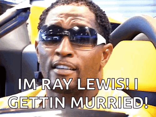 A Man Wearing Sunglasses Is Saying Im Ray Lewis I Gettin Murried GIF