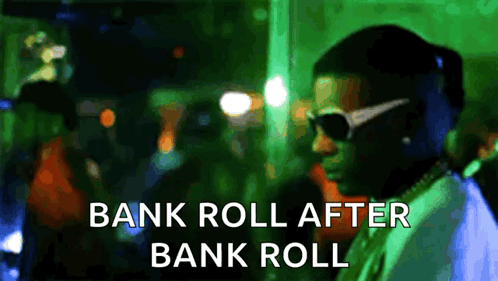 A Man Wearing Sunglasses Is Standing In Front Of A Green Background With The Words Bank Roll After Bank Roll GIF