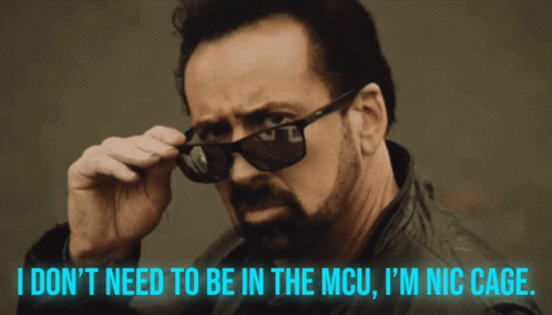 A Man Wearing Sunglasses Says I Don T Need To Be In The Mcu I 'M Nic Cage GIF