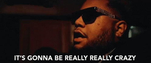 A Man Wearing Sunglasses With The Words " It 'S Gonna Be Really Really Crazy " Next To Him GIF