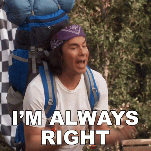 A Man With A Backpack On His Back Is Saying I 'M Always Right GIF