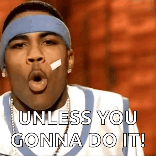 A Man With A Bandage On His Face And The Words " Unless You Gonna Do It " GIF