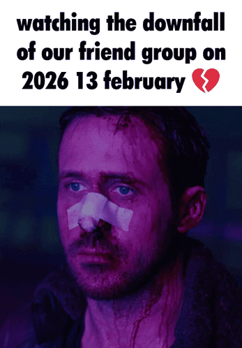 a man with a bandage on his nose is watching the downfall of our friend group on february 13th