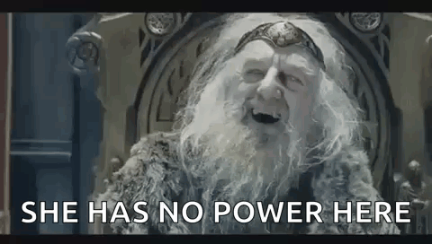 A Man With A Beard And A Crown Is Sitting On A Throne And Says `` She Has No Power Here '' . GIF