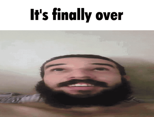 A Man With A Beard And Mustache Is Smiling With The Words It 'S Finally Over Above Him GIF