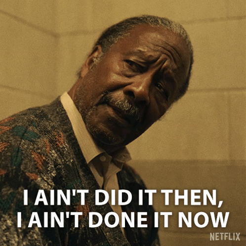 A Man With A Beard And Mustache Says I Ain T Did It Then I Ain T Done It Now GIF