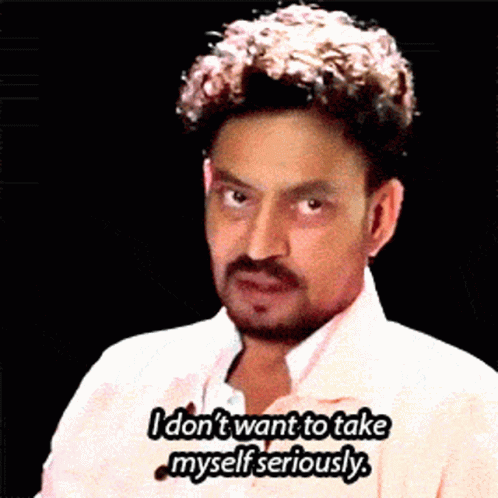 A Man With A Beard And Mustache Says I Don T Want To Take Myself Seriously GIF