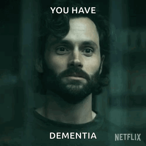 A Man With A Beard And The Words You Have Dementia GIF