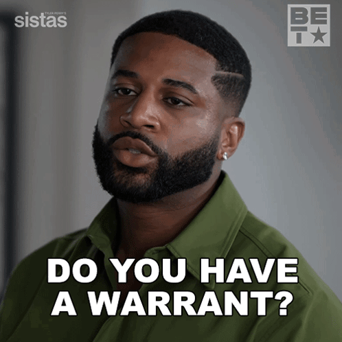 A Man With A Beard Is Asking Do You Have A Warrant GIF