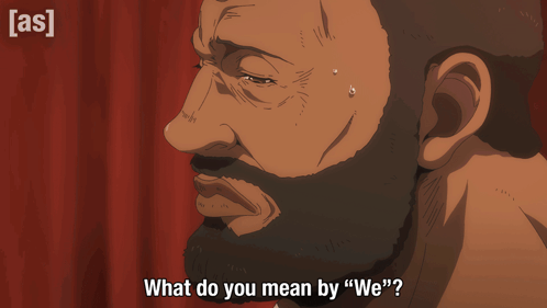 A Man With A Beard Is Asking What Do You Mean By We GIF