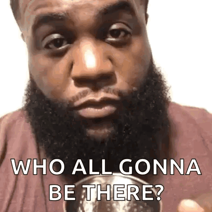 A Man With A Beard Is Holding A Cup And Asking Who All Gonna Be There ? GIF