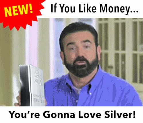 A Man With A Beard Is Holding A Piece Of Silver With The Words If You Like Money You 'Re Gonna Love Silver Below Him GIF