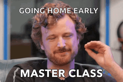 A Man With A Beard Is Holding Something In His Hand And Says Going Home Early Master Class GIF