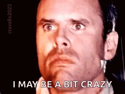 A Man With A Beard Is Making A Funny Face And Saying I May Be A Bit Crazy . GIF