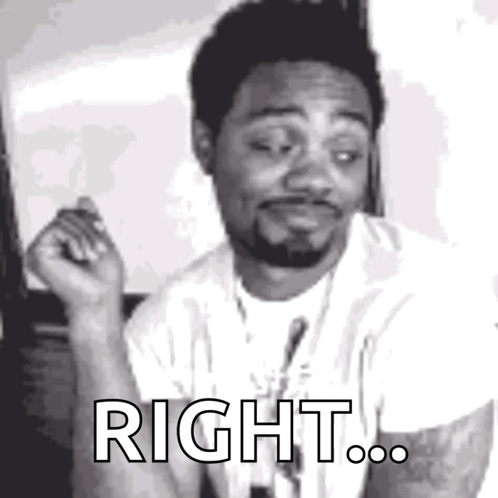 A Man With A Beard Is Making A Funny Face And Saying `` Right ... '' In A Black And White Photo . GIF