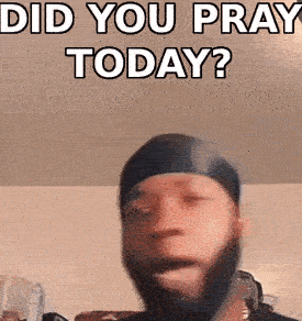 A Man With A Beard Is Making A Funny Face With The Words Did You Pray Today GIF