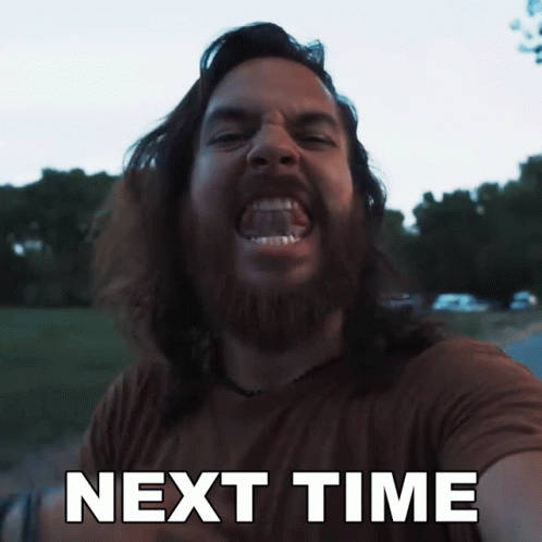 A Man With A Beard Is Making A Funny Face With The Words Next Time Written Below Him GIF