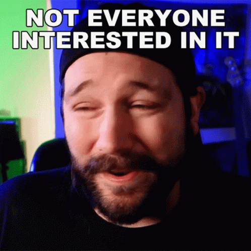 A Man With A Beard Is Making A Funny Face With The Words " Not Everyone Interested In It " Above Him GIF