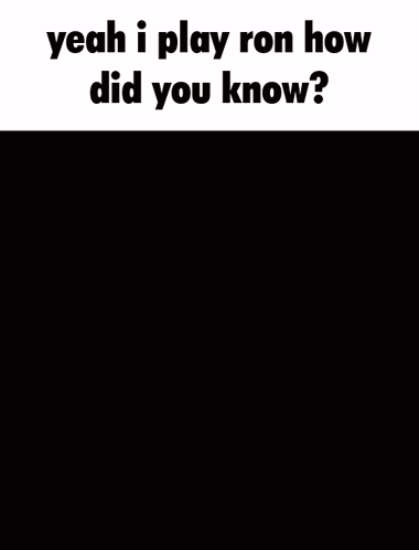A Man With A Beard Is Playing A Video Game And The Caption Says Yeah I Play Ron How Did You Know GIF