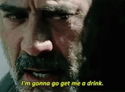 A Man With A Beard Is Saying I 'M Gonna Go Get Me A Drink . GIF