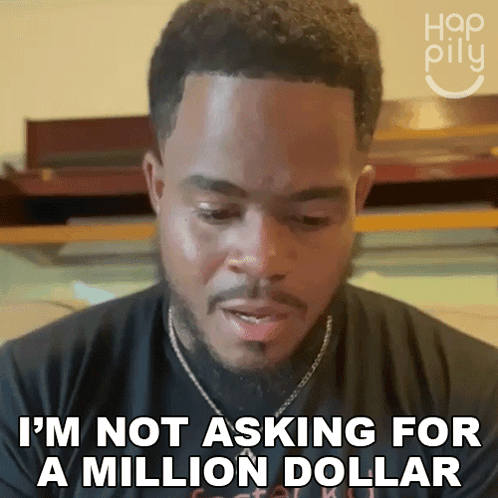 A Man With A Beard Is Saying I 'M Not Asking For A Million Dollar GIF