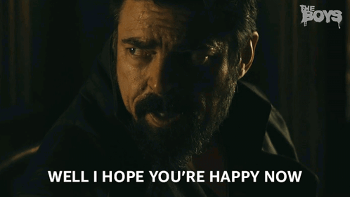 A Man With A Beard Is Saying Well I Hope You 'Re Happy Now . GIF