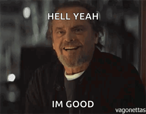 A Man With A Beard Is Smiling With The Words Hell Yeah Im Good Above Him GIF