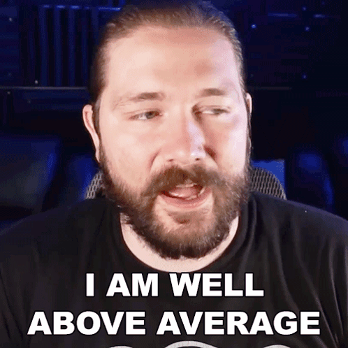 Man With Beard Wearing Black Shirt I Am Well Above Average GIF