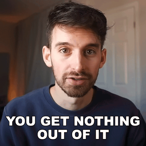 A Man With A Beard Is Wearing A Blue Shirt That Says " You Get Nothing Out Of It " GIF